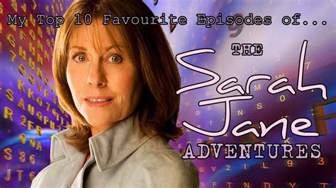 My Top 10 Favourite Episodes of the Sarah Jane Adventures - YouTube