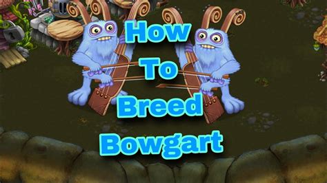 How to breed a Bowgart (My singing monsters) - YouTube