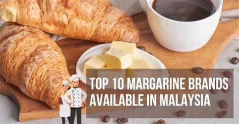 Top 10 Best Margarine Brands Available in Malaysia 2023