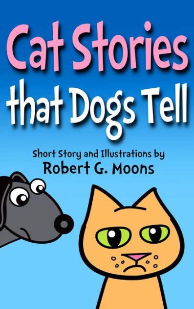 Cat Stories that Dogs Tell by Robert Moons | eBook | Barnes & Noble®