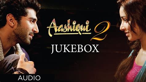 Aashiqui 2 Jukebox Full Songs | Aditya Roy Kapur, Shraddha Kapoor - YouTube