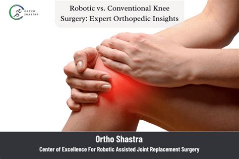 Robotic vs. Conventional Knee Surgery: Expert Orthopedic Insights ...