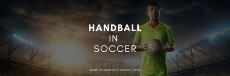 Handball in Soccer: A Complete Guide – Your Soccer Home