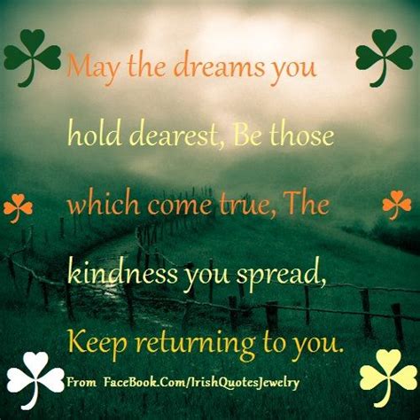 Irish Toast: May the dreams you hold dearest be those which come true. For a daily stream of ...