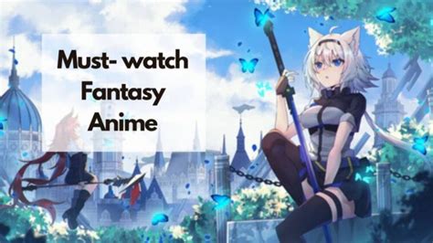 6 Best Fantasy Anime Of All Time 2022 - Japan Truly