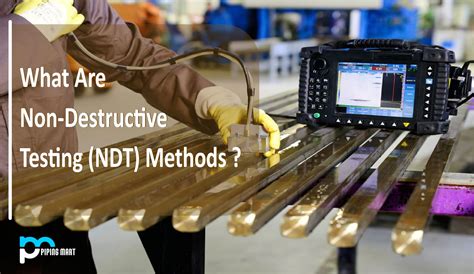 6 Methods of Non Destructive Testing (NDT)