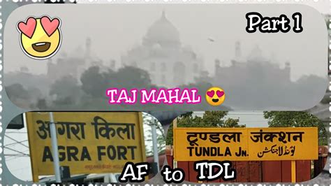 Full Journey - Agra to Etawah || Part 1- Agra Fort to Tundla Jn - YouTube