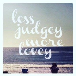 Less Judgey… #encourageoneanother | Inspirational words, Lovely quote, Wise words quotes