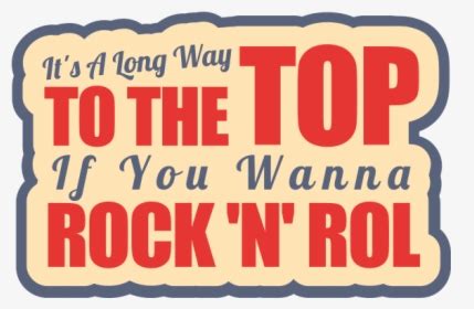 It S A Long Way To The Top - Sa Long Way To The Top If You Wanna Rock N Roll, HD Png Download ...