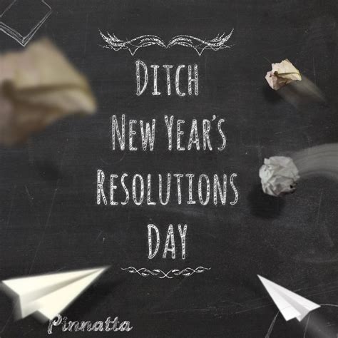 Happy Ditch New Year’s Resolutions Day! You can make a break…but only ...