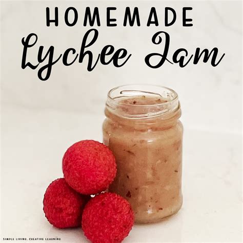 Homemade Lychee Jam - Simple Living. Creative Learning