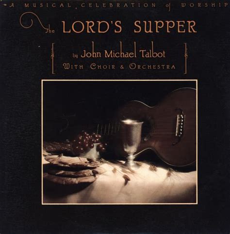 John Michael Talbot With Choir & Orchestra - The Lord's Supper (Vinyl, LP, Album) | Discogs