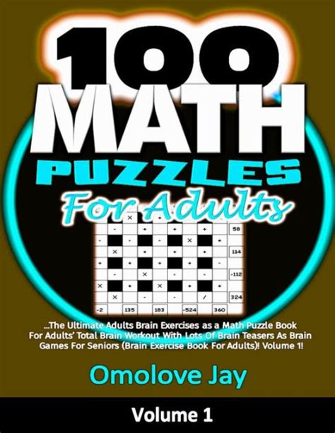 100 Math Puzzles for Adults: The Ultimate Adults Brain Exercises as a Math Puzzle Book For ...