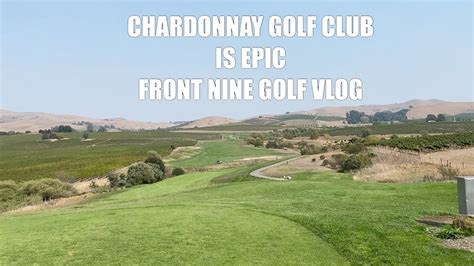 SUCH A BEAUTIFUL SIGHT | CHARDONNAY GOLF CLUB FRONT NINE COURSE VLOG | NAPA, CA - YouTube