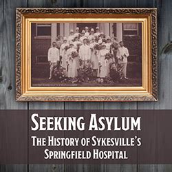 Seeking Asylum: The History of Sykesville's Springfield Hospital | Carroll County Public Library