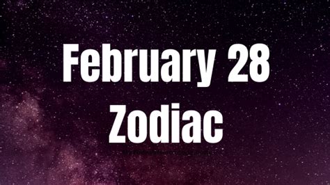 February 28 Zodiac Sign Personality, Compatibility, Traits and More