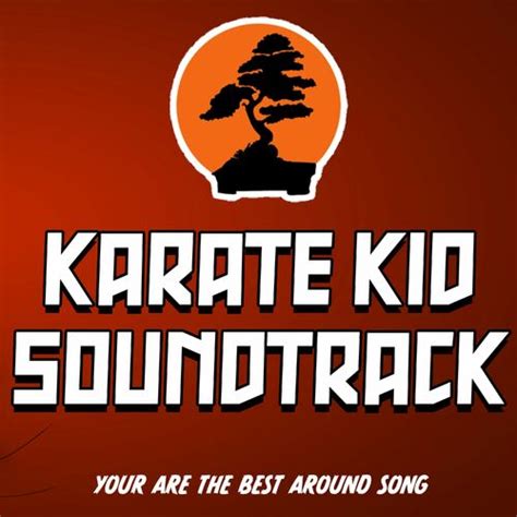 80s Super Hits - Karate Kid Soundtrack (You Are the Best Around): Songtexte und Songs | Deezer