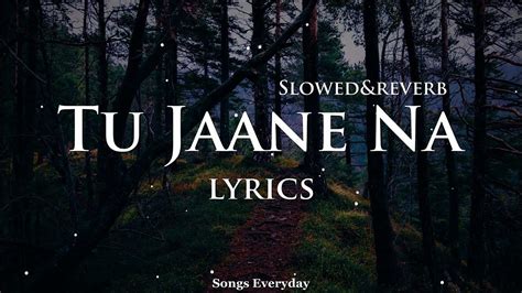 Tu Jaane Na (LYRICS) - | Atif Aslam | Songs Everyday | - YouTube