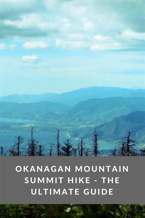 Okanagan Mountain is a feast of adventure including hiking trails ...