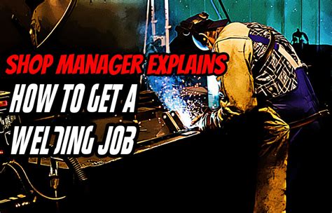 How to Get a Welding Job - 13 Tips to Stand Out From The Crowd