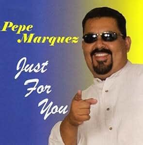 Pepe Marquez - Just for You - Amazon.com Music