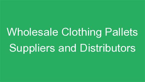 Wholesale Clothing Pallets Suppliers and Distributors