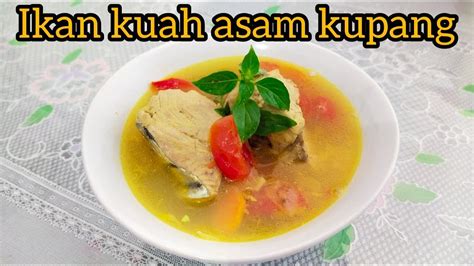 Resep ikan kuah asam kupang - YouTube