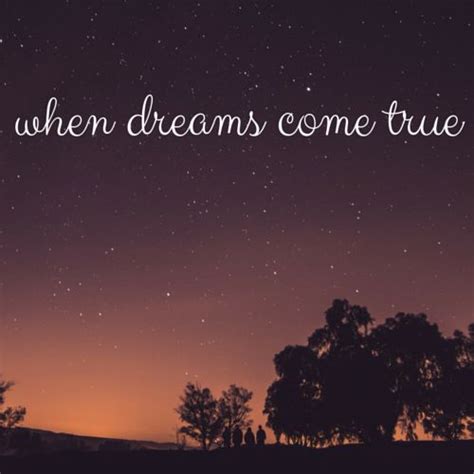 When Dreams Come True | Dream, Beautiful blog, Dream come true