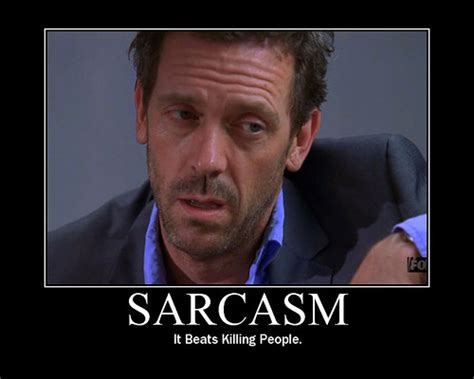 Sarcasm Motivational Poster - House M.D. Fan Art (3805895) - Fanpop