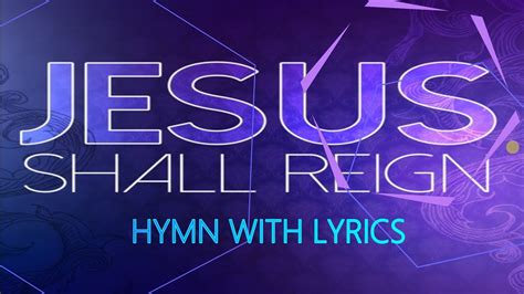 Jesus Shall Reign I Hymn with Lyrics Chords - Chordify