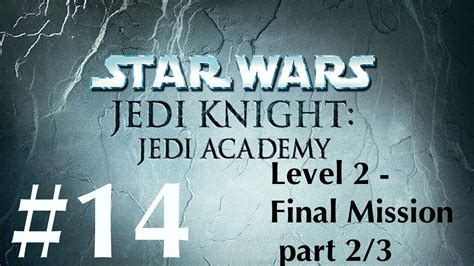 Star Wars Jedi Knight Jedi Academy Walkthrough part 14 - Level 2 ...