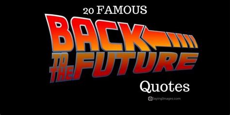 20 Famous Back To The Future Quotes | Back to the future, Future quotes, Back to the future party