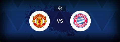 Champions League: Manchester United vs Bayern Munich - Betting preview