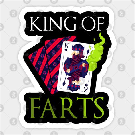 Funny King of Farts - Farting - Sticker | TeePublic