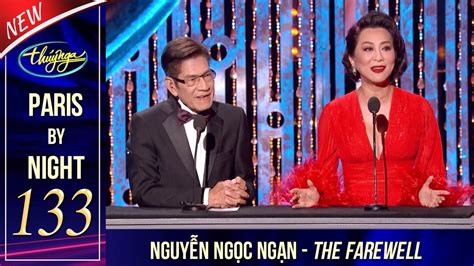 Paris By Night 133 in Las Vegas - Nguyễn Ngọc Ngạn: The Farewell (Full Program) PBN133 - YouTube