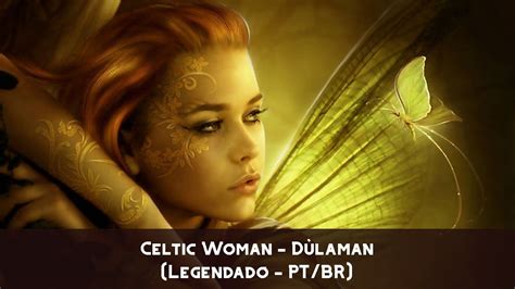 Celtic Woman - Dùlaman (Legendado - PT/BR) - YouTube