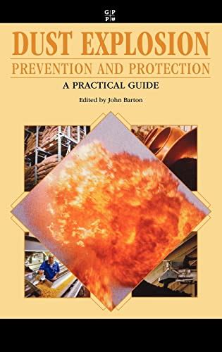 Dust Explosion Prevention and Protection: A Practical Guide by Barton C ...