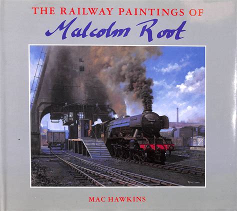 The Railway Paintings of Malcolm Root