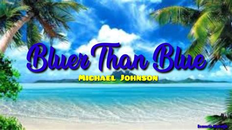 Bluer Than Blue - Michael Johnson(Lyrics) - YouTube