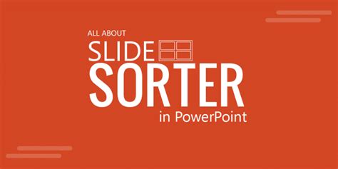 PowerPoint Slide Sorter: What it is and How to use it