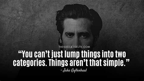 Top 35 Inspiring Jake Gyllenhaal Quotes To Face Your Fears