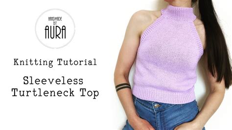Knitting Tutorial / Sleeveless Turtleneck Top - YouTube