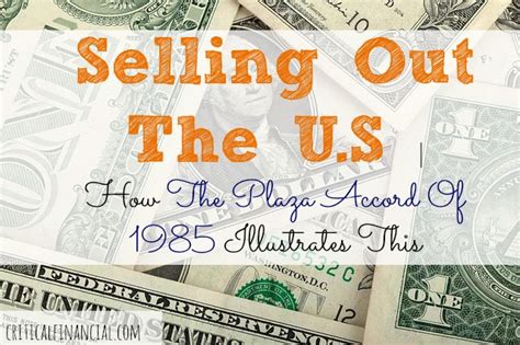 Selling Out The U.S | How The Plaza Accord Of 1985 Illustrates This - Critical Financial