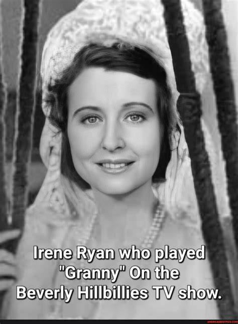 Lrene Ryan who played "Granny' On the Beverly Hillbillies TV show ...