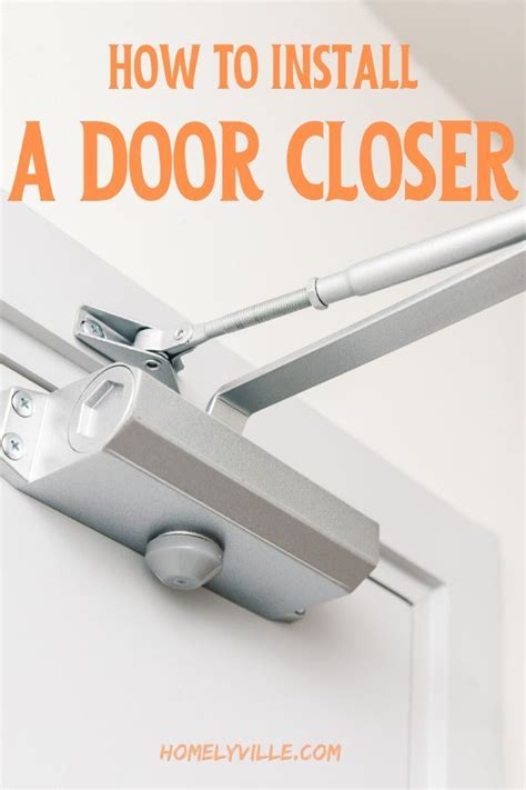 How to Install a Door Closer: The Ultimate Guide | HomelyVille | Installation, Door closers, Doors