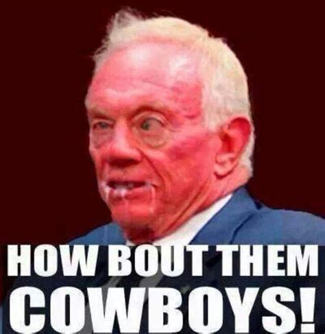 Jerry Jones | Funny cowboy memes, Cowboys memes, How bout them cowboys