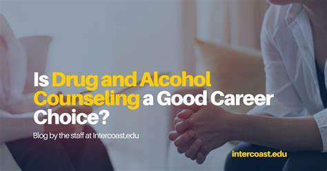 Is Drug and Alcohol Counseling a Good Career Choice? - InterCoast Colleges