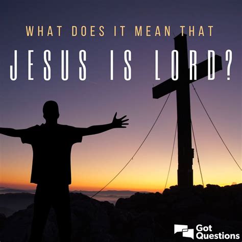 What does it mean that Jesus is Lord? | GotQuestions.org