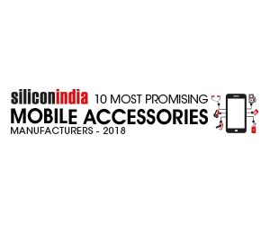 10 Most Promising Mobile Accessories Manufacturers - 2018