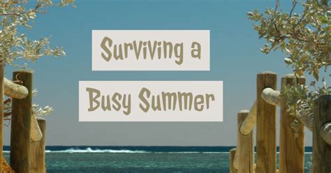 Surviving a Busy summer - Parenting for College